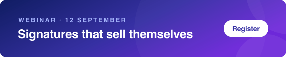 Join our webinar, Signatures that sell themselves